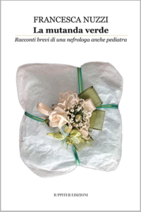 La mutanda verde. Racconti brevi di una nefrologa anche pediatra